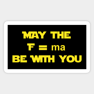 May the f=ma be with you Magnet